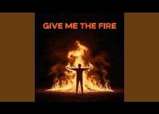  Give Me The Fire