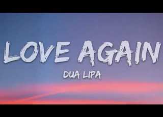 Dua Lipa Love Again Lyrics 1 Hour