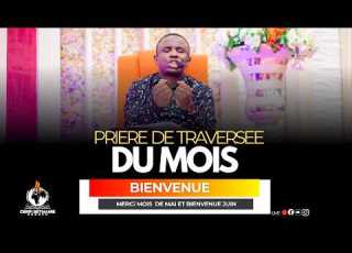  PRIERE DE TRAVERSEE DU MOIS DE MAI EN JUIN AVEC PASTEUR BONA LWESSO