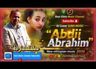 Ko Jaalalee Abdi Abrahim Ai Cover New Ethiopian Music 2026 New Oromo Song Best Ethio Music