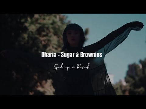 Dharia Sugar And Brownies Sped Up Reverb