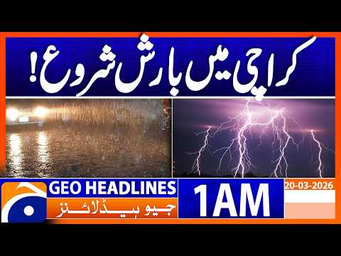 Rain In Karachi Weather Update 1 AM GEO News Headlines 20 Mar 2026