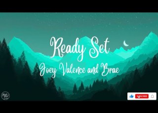 READY SET Joey Valence Brae Lyrics