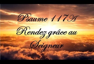 Psaume 117A Rendez Grâce Au Seigneur