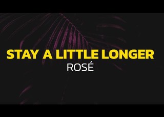 ROSÉ Stay A Little Longer Lyrics