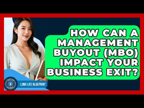 How Can A Management Buyout MBO Impact Your Business Exit Long Life Blueprint