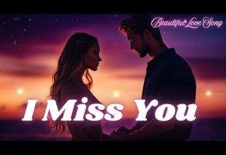 I Miss You Emotional Love Ballad Heartfelt Song Of Longing Official Video
