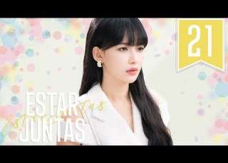  SUB ESPAÑOL Drama Be Together Estar Juntas Episodio 21
