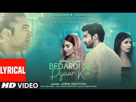 Bedardi Se Pyaar Ka Lyrical Jubin Nautiyal Meet Bros Manoj Muntashir Ashish P Bhushan K