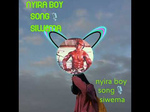 Nyira Boy Song Siwema