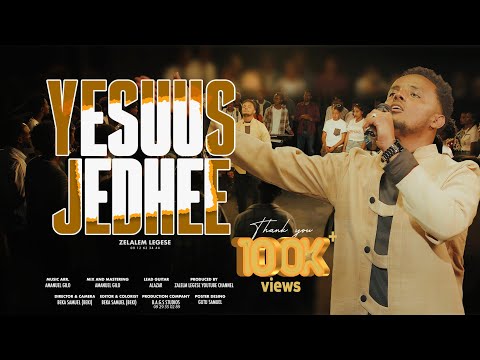 Zelalem Legese YESUUS JEDHEE New Afaan Oromoo Music Vedio 2025 2017 Zelalem Legese YESUUS JEDHEE New Afaan Oromoo Music Vedio 2025 2017