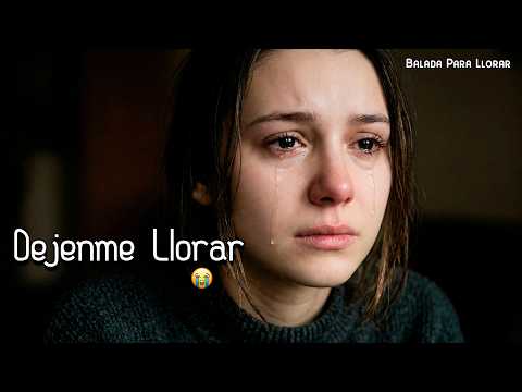 Déjenme Llorar La Canción Más Triste Que Vas A Escuchar Este Año