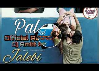  Pal Jalebi Official Remix Dj Amit
