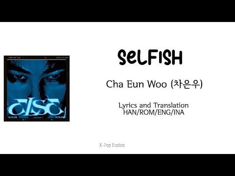 Mix VideoLyrics EngSub SubIndo SELFISH By 차은우 Cha Eun Woo