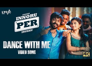  Dance With Me Video Song 4K Enakku Innoru Per Irukku Songs GV Prakash Sam Anton Lyca Music