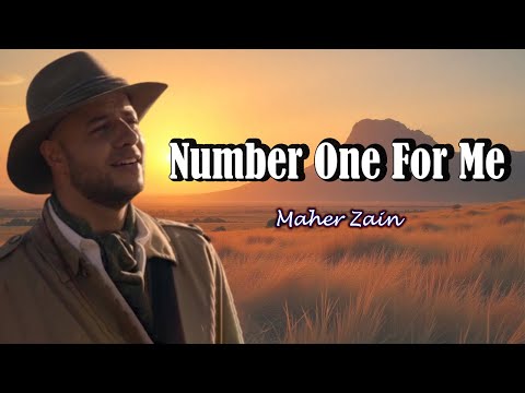 Maher Zain Number One For Me Lyrics