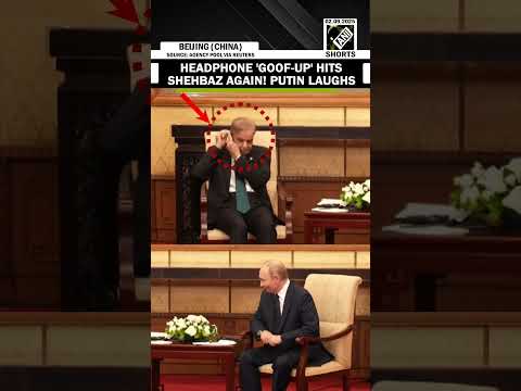 Watch Pakistani PM Shehbaz Sharif S Headphone Fumble In Beijing Leaves Putin Laughing Again