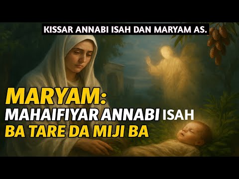 TARIHIN NANA MARYAM MAHAIFIYAR ANNABI ISAH AS TARE DA MAL UBALE ADAKAWA