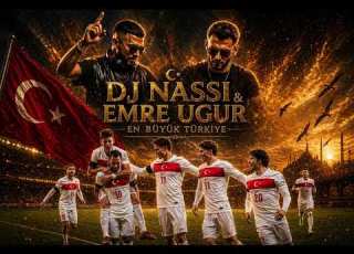  DJ NASSI EN BUYUK TURKIYE WORLD CUP SONG TURKEY 2026