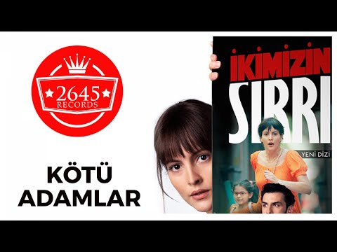 Samet Önder Kök Kötü Adamlar İkimizin Sırrı Orjinal Dizi Müzikleri