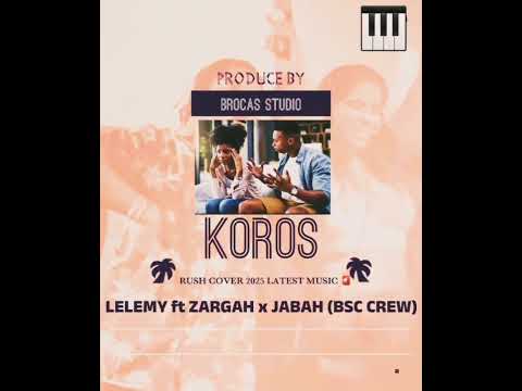 KOROS Rush Cover LELEMY FT ZARGAH X JABAH BSC CREW