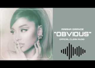 Ariana Grande Obvious Official Clean Audio