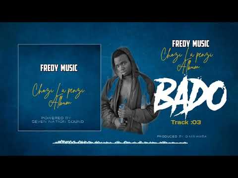 Fredy Music Bado Official Music Audio Fredy Music Bado Official Music Audio