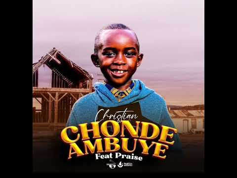 CHONDE AMBUYE Khili Ft Praise DreamCity Records