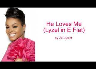  He Loves Me Lyzel In E Flat By Jill Scott Lyrics
