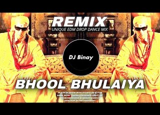  BHOOL BHULAIYA REMIX UNIQUE EDM DROP DANCE MIX BHOOL BHULAIYA AKSHAY KUMAR DJ BINAY REMIX