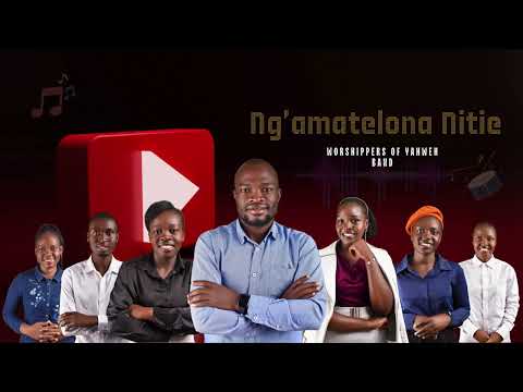 NG AMATELONA NITIE By Worshippers Of Yahweh