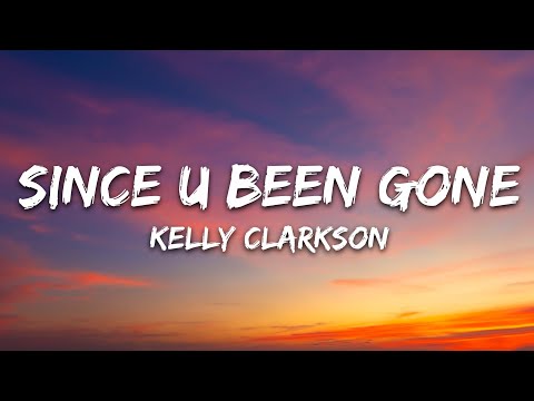 Kelly Clarkson Since U Been Gone Lyrics