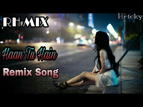 Haan Tu Hain Remix Song Upgrade Version RH MIX Haan Tu Hain Remix Song Upgrade Version RH MIX