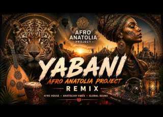 Yabani Afro House Remix Afro Anatolia Project