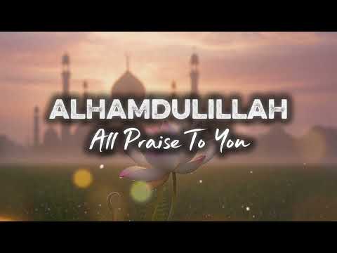 Alhamdulillah All Praise To You Latest Islamic Nasheed Naat In English Soulful Nasheed