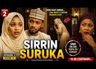 SIRRIN SURUKA EPISODE 2 Aisha Ta Ji Wani Abu Daga Bayan Ƙofar Da Aka Kulle Hausa Series 2026