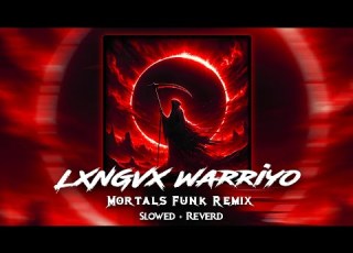 Lxngvx Warriyo Mortals Funk Remix Slowed Reverb Funk