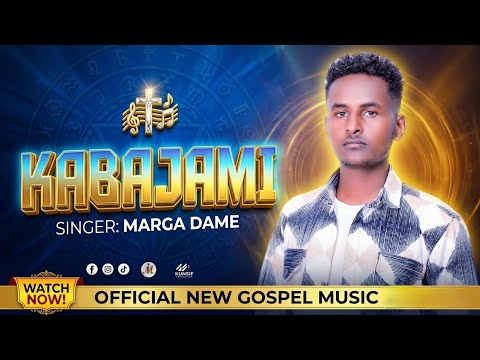 MARGA DAME KABAJAMI NEW OROMO GOSPEL SONG 2026