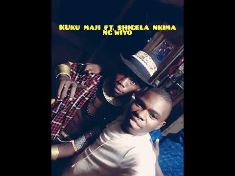 KUKU MAJI Ft SHIGELA EMBAS NKIMA NG WIYO Prd By Madilo Studio