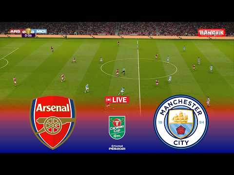 ARSENAL Vs MAN CITY EFL Carabao Cup 2026 Pes 21 Simulation Gameplay