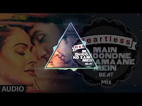 Main Dhoondne Ko Zamaane Mein HEARTLESS AUDIO Beat Mix DJ KK Jangid