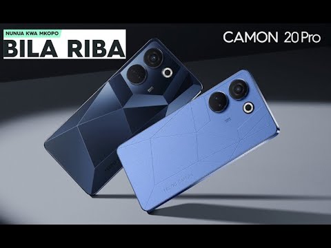 NUNUA KWA MKOPO BILA RIBA CAMON 20 Pro Na CAMON 20 Premire CAMON 20 Doodle