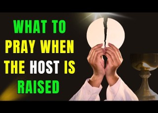  Do You Know What To Pray When The Priest Elevates The Eucharist