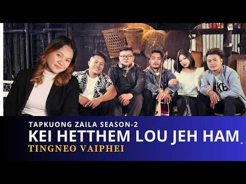 Tapkuong Zaila Season 2 Kei Hetthem Lou Jeh Ham Tingneo Vaiphei KAPU Artists