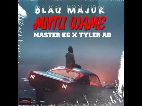 Blaq Major Mntu Wame Feat Master Kg X TYLER AD OfficialAudio Mp3 2026 Hit1 Blaq Major Mntu Wame Feat Master Kg X TYLER AD OfficialAudio Mp3 2026 Hit1