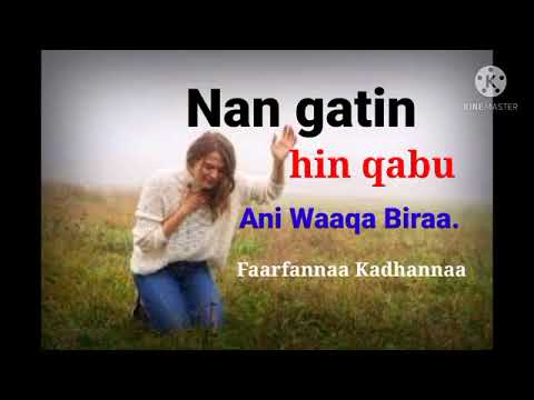 Naan Gatin Hin Qabu Ani Waqaa Biraa Abdiin Koo Ammayyuu Goftaa Si Jiraa