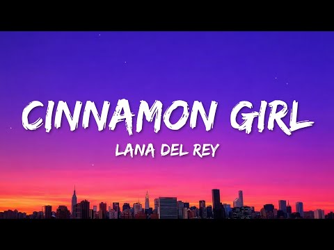 Lana Del Rey Cinnamon Girl Lyrics