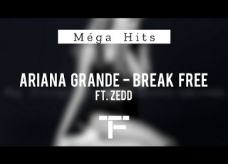 TRADUCTION FRANÇAISE Ariana Grande Break Free Ft Zedd