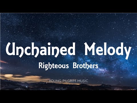 Righteous Brothers Unchained Melody Lyrics