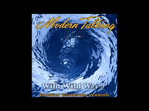 Modern Talking Wild Wild Water Chorus Combined Version Re Cut By Manaev